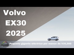 Volvo EX30 2025; la nueva SUV eléctrica por menos de $35,000